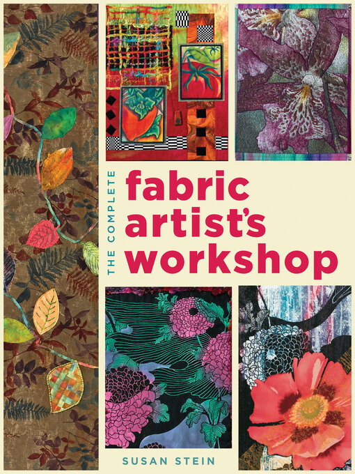 The Complete Fabric Artist's Workshop (eBook): Exploring Techniques and Materials for Creating Fashion and Decor Items from Artfully Altered Fabric
